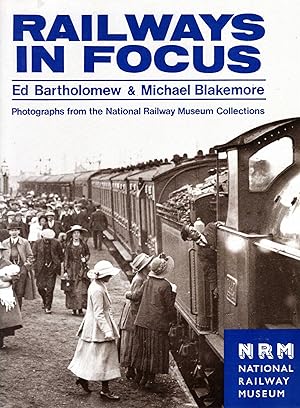 Seller image for Railways in Focus : Photographs from the National Railway Museum Collections for sale by Pendleburys - the bookshop in the hills