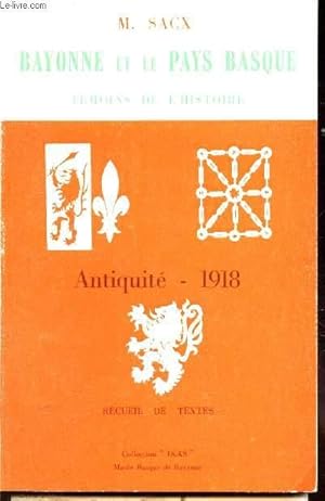 Image du vendeur pour BAYONNE ET LE PAYS BASQUE - TEMOINS DE L'HISTOIRE / Recueil de textes pour servir a l'illustration de l'Histoire Generale. mis en vente par Le-Livre