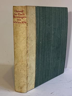 Chronik der Stadt Meiningen von 1676 bis 1834. Herausgegeben von dem Hennebergischen alterthumsfo...