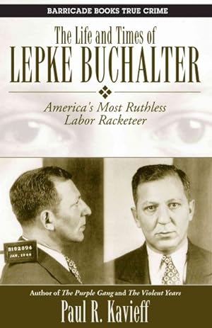 Imagen del vendedor de Life and Times of Lepke Buchalter : America's Most Ruthless Labor Racketeer a la venta por GreatBookPrices