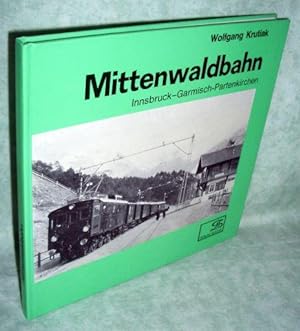 Mittenwaldbahn. Innsbruck - Garmisch-Partenkirchen ; Geschichte, Technik u. Landeskunde d. Mitten...