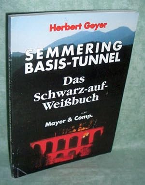 Semmering-Basis-Tunnel. Das Schwarz-auf-Weißbuch.