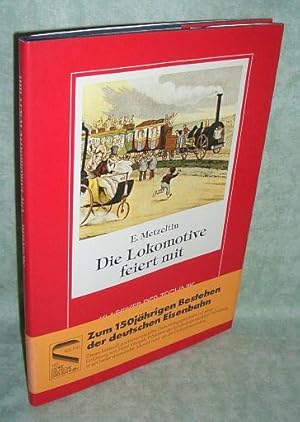 Die Lokomotive feiert mit. Erstmaliger Reprint d. Ausg. von 1935 zum 150jährigen Bestehen d. dt. ...