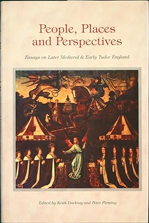 People, Places and Perspectives, Essays on Later Medieval & Early Tudor England