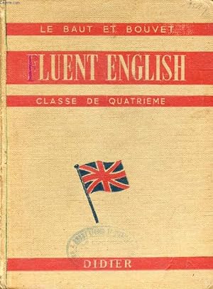 Seller image for FLUENT ENGLISH, COURS D'ANGLAIS PARLE ET ECRIT A L'USAGE DE LA CLASSE DE 4e for sale by Le-Livre