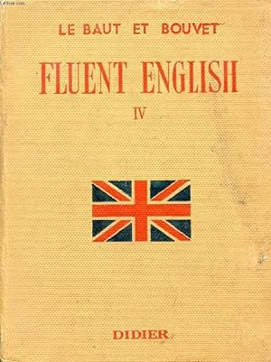 Seller image for FLUENT ENGLISH, IV, COURS D'ANGLAIS PARLE ET ECRIT A L'USAGE DE LA CLASSE DE 3e for sale by Le-Livre