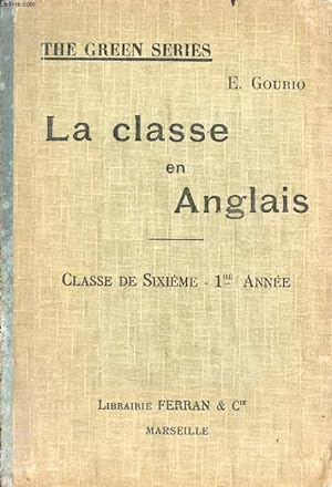 Seller image for LA CLASSE EN ANGLAIS, CLASSE DE 6e, 1re ANNEE for sale by Le-Livre