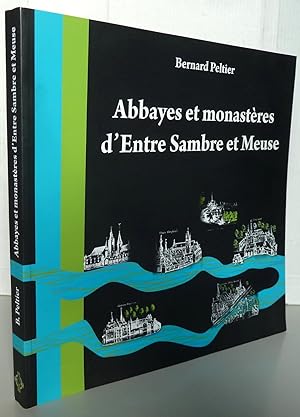 Image du vendeur pour Abbayes et monastres d'Entre Sambre et Meuse mis en vente par Librairie Thot