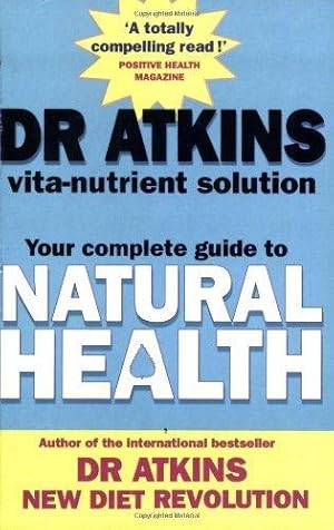 Dr. Atkins' Vita-nutrient Solution: Your Complete Guide to Natural Health