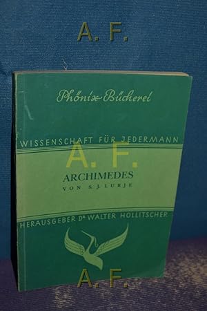 Image du vendeur pour Archimedes : Wissenschaft fr Jedermann. Phnix Bcherei. mis en vente par Antiquarische Fundgrube e.U.