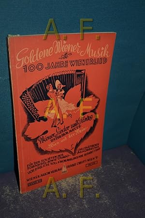 Seller image for Goldene Wiener Musik - 100 Jahre Wienerlied, Wiener Lieder und Tnze unter dem Motto: ,,Wien und der Wein for sale by Antiquarische Fundgrube e.U.