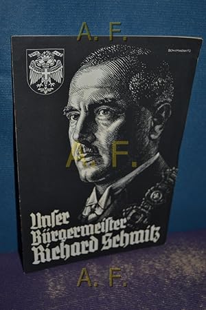 Seller image for Unser Brgermeister Richard Schmitz. for sale by Antiquarische Fundgrube e.U.