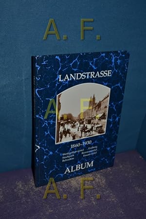 Bild des Verkufers fr Landstrasse : 1860 - 1930, Weissgerberviertel, Erdberg, Stadtpark, Reisnerviertel, Belvedere, Fasanviertel zum Verkauf von Antiquarische Fundgrube e.U.
