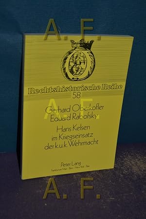 Seller image for Hans Kelsen im Kriegseinsatz der k.u.k. Wehrmacht : eine kriti9sche Wrdigung seiner militrtheoret. Angebote (Rechtshistorische Reihe 58) for sale by Antiquarische Fundgrube e.U.