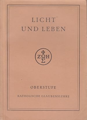 Seller image for Licht und Leben - Oberstufe - Katholische Glaubenslehre. Von J. P. Junglas. [Bearb. von H. Storz] for sale by Versandantiquariat Nussbaum