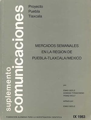 Seller image for Mercados semanales en la Region Puebla-Tlaxcala/Mexico. (= Suplemento Comunicaciones Proyecto Puebla-Tlaxcala IX). for sale by Buch von den Driesch