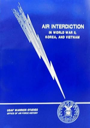 Imagen del vendedor de Air Interdiction in World War II, Korea and Vietnam: an Interview with Gen. Earle E. Partridge, Gen. Jacob E. Smart, and Gen. John W. Vogt Jr. (USAF Warrior Studies) a la venta por The Parnassus BookShop