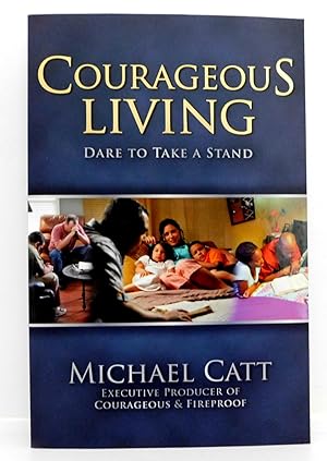 Courageous Living: Dare To Take A Stand