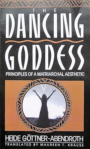 Immagine del venditore per The Dancing Goddess: Principles of a Matriarchal Aesthetic venduto da Librairie La fort des Livres