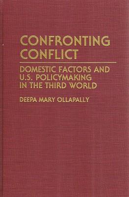 Seller image for Confronting Conflict: Domestic Factors And U.S. Policymaking In The Third World. for sale by Marlowes Books and Music