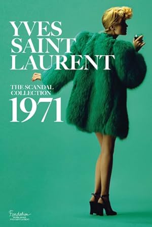 Imagen del vendedor de Yves Saint Laurent : The Scandal Collection 1971 a la venta por GreatBookPrices
