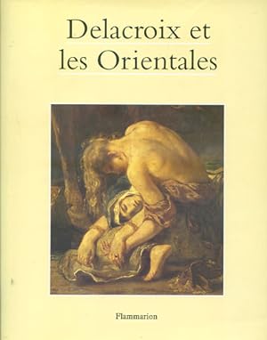 Bild des Verkufers fr Delacroix et les Orientales. Stephane Guegan. zum Verkauf von Versandantiquariat Ottomar Khler