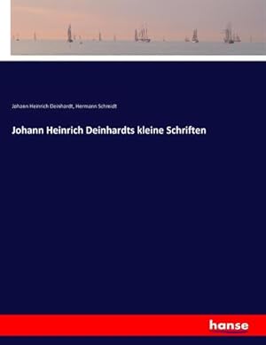 Bild des Verkufers fr Johann Heinrich Deinhardts kleine Schriften zum Verkauf von AHA-BUCH GmbH