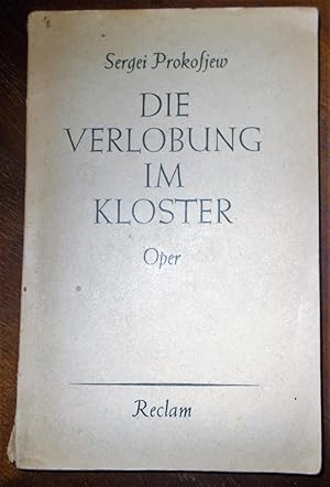 Die Verlobung im Kloster: Lyrisch-komische Oper in vier Akten (neun Bildern), Text nach "Die Duen...