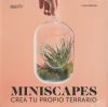 Miniscapes Crea tu propio terrario