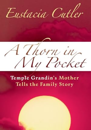 Seller image for Thorn in My Pocket : Temple Grandin's Mother Tells the Family Story for sale by GreatBookPrices