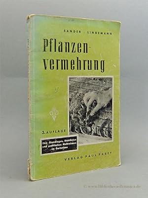 Imagen del vendedor de Pflanzenvermehrung. Ihre Grundlagen, Richtlinien und praktischen Massnahmen im Gartenbau. a la venta por Bibliotheca Botanica