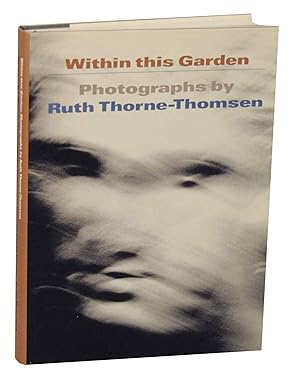 Bild des Verkufers fr Within This Garden: Photographs by Ruth Thorne-Thomsen zum Verkauf von Jeff Hirsch Books, ABAA