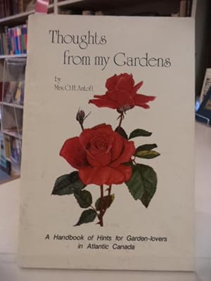 Thoughts from my Gardens. A Handbook of Hints for Garden-lovers in Atlantic Canada [signed]