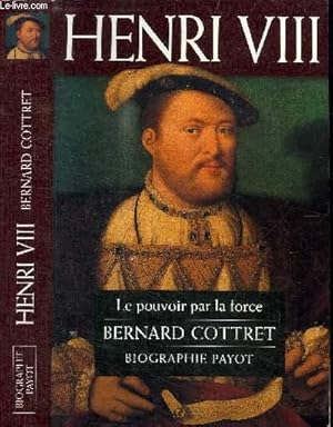 Image du vendeur pour HENRI VIII - LE POUVOIR PAR LA FORCE mis en vente par Le-Livre