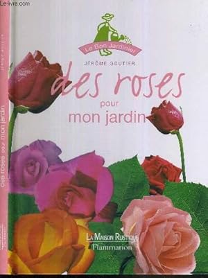 Bild des Verkufers fr DES ROSES POUR MON JARDIN - COLLECTION LE BON JARDINIER zum Verkauf von Le-Livre