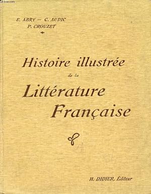 Bild des Verkufers fr HISTOIRE ILLUSTREE DE LA LITTERATURE FRANCAISE, Precis Mthodique zum Verkauf von Le-Livre