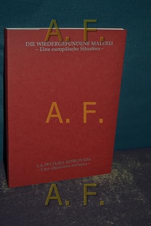 Seller image for Die Wiedergefundene Malerei - Eine europische Situation - / Kunstraum Palais Porcia for sale by Antiquarische Fundgrube e.U.