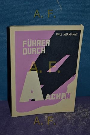 Bild des Verkufers fr Fhrer durch Stadt und Bad Aachen und Umgebung : Der Schnellberater fr Kurgste, Sommerfrischler, Wochenendler, Durchreisende und Einheimische. zum Verkauf von Antiquarische Fundgrube e.U.