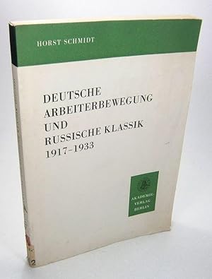 Deutsche Arbeiterbewegung und Russische Klassik. 1917-1933. Funktion und Wirkung der sozialistisc...