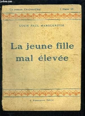 Bild des Verkufers fr LA JEUNE FILLE MAL ELEVEE- LE ROMAN D AUJOURD HUI zum Verkauf von Le-Livre