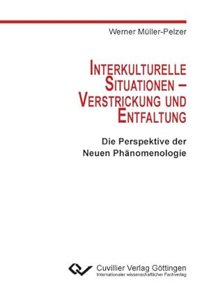 Seller image for Interkulturelle Situationen - Verstrickung und Entfaltung. Die Perspektive der Neuen Phnomenologie for sale by AHA-BUCH GmbH