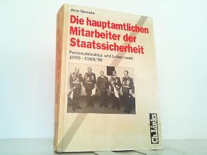 Die hauptamtlichen Mitarbeiter der Staatssicherheit. Personalstruktur und Lebenswelt 1950-1989/90.