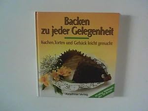 Bild des Verkufers fr Backen zu jeder Gelegenheit : Kuchen, Torten und Gebck leicht gemacht. zum Verkauf von ANTIQUARIAT FRDEBUCH Inh.Michael Simon