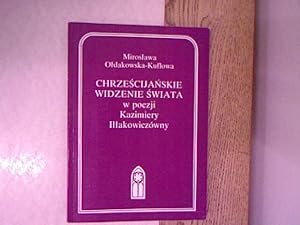 Bild des Verkufers fr Chrzescijanskie widzenie swiata w poezji Kazimiery Illakowiczowny. zum Verkauf von Antiquariat Bookfarm