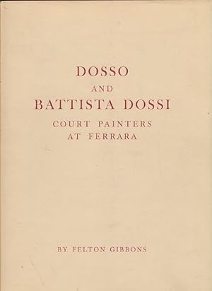 Imagen del vendedor de Dosso and Battista Dossi. Court painters at Ferrara. [Catalogue Raisonne.] a la venta por Fundus-Online GbR Borkert Schwarz Zerfa