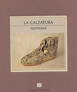 Bild des Verkufers fr La Calzatura. Footwear. Storia e costume - History and Customs. zum Verkauf von Fundus-Online GbR Borkert Schwarz Zerfa