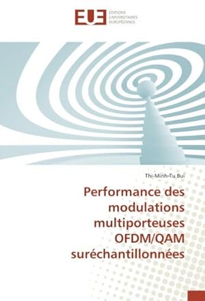 Seller image for Performance des modulations multiporteuses OFDM/QAM surchantillonnes for sale by AHA-BUCH GmbH
