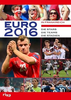 Image du vendeur pour Schweiz: Euro 2016 in Frankreich : Die Stars. Die Teams. Die Stadien. mis en vente par AHA-BUCH