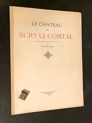 Le Château de Sury-le-Comtal d'après les photographies faites en 1905 & 1906.