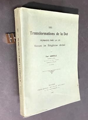 Des Transformations de la Dot permises par la loi Sous le régime dotal.